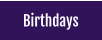 Birthdays