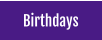 Birthdays