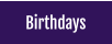 Birthdays