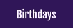 Birthdays