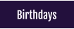 Birthdays