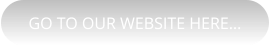 GO TO OUR WEBSITE HERE…
